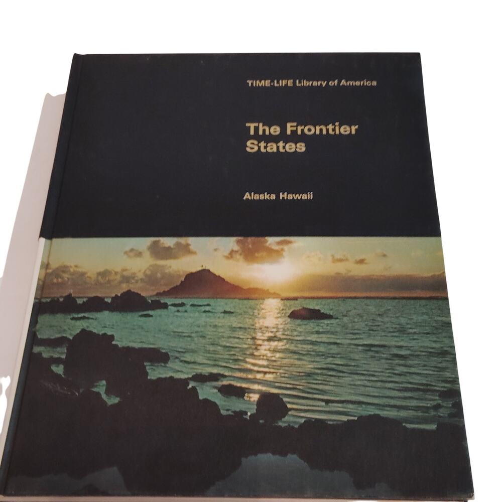 Time-Life Library of America: The Frontier States Alaska Hawaii 1968 HC Book